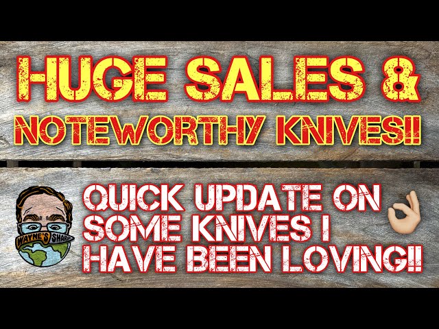 HUGE SALES and noteworthy knives!! Quick update on some knives I’ve been enjoying. 👌🏼🔥