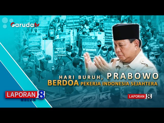 🔴[LAPORAN 8 MALAM] HARI BURUH, PRABOWO BERDOA PEKERJA INDONESIA SEJAHTERA