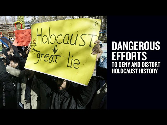 Dangerous Efforts to Deny and Distort Holocaust History