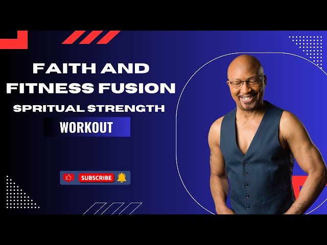 FAITH AND FITNESS FUSION,SPRITUAL STRENGTH WORKOUT
