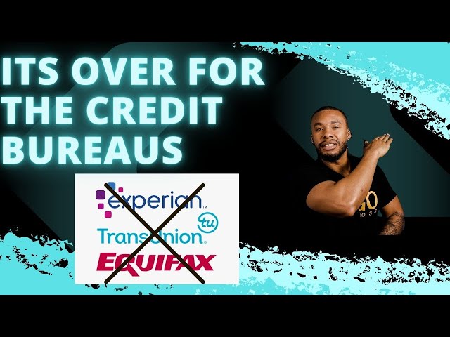 It May be Over For The Credit Bureaus | Credit Bureaus Gone Forever