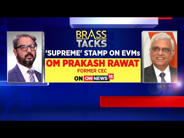 Exclusive: Former CEC Om Prakash Rawat On EVM-VVPAT Case | Lok Sabha Elections 2204 | News18