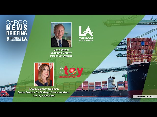Port of Los Angeles December 2023 Cargo News Briefing with Toy Association Executive
