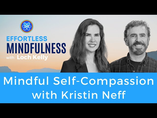 Mindful Self Compassion with Kristin Neff and Loch Kelly