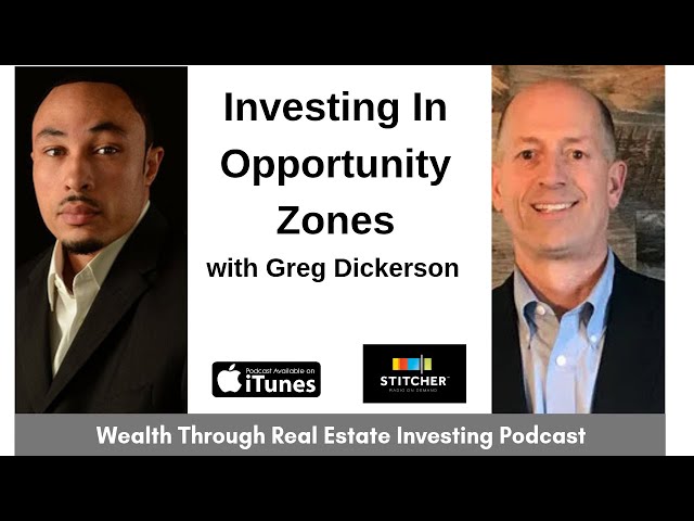 Investing in Opportunity Zones with Greg Dickerson