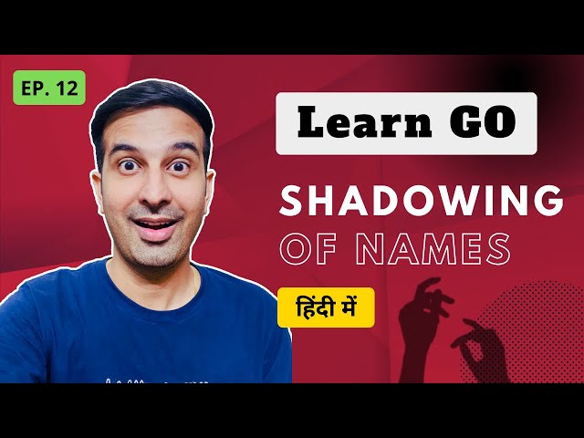 Shadowing of Names [Ep. 12] | GO Language Course in Hindi