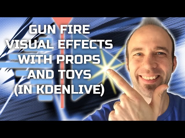 Gun Fire Visual Effects with Props and Toys (in KDEnlive)