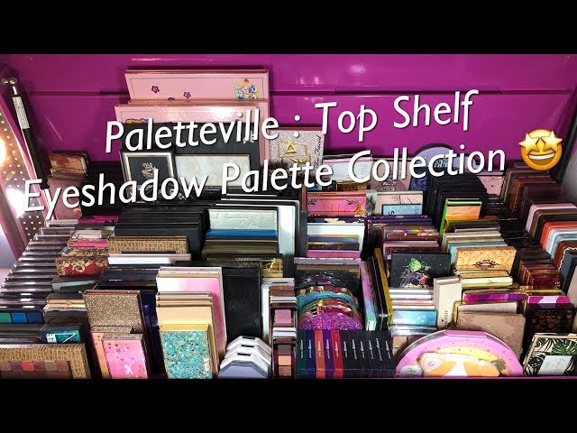 Paletteville : The Top Shelf Eyeshadow Palette Collection