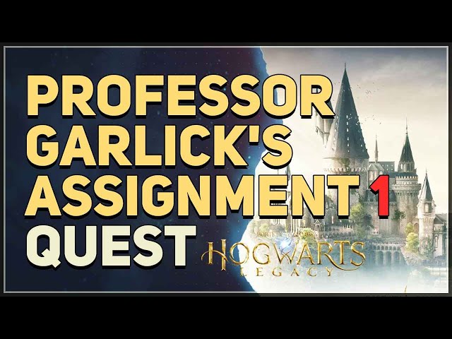 Professor Garlick's Assignment 1 Hogwarts Legacy