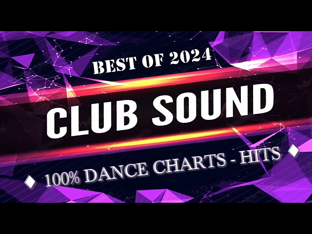 CLUB SOUND BEST OF 2024 DANCE CHARTS HITS THE BEST MUSIC ALBUM # NEW
