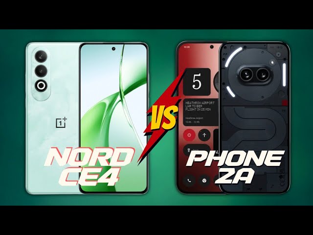 Nothing Phone 2A Vs OnePlus Nord Ce4 5G | Phone 2A Vs Nord Ce4 5G Specs  Review ⚡