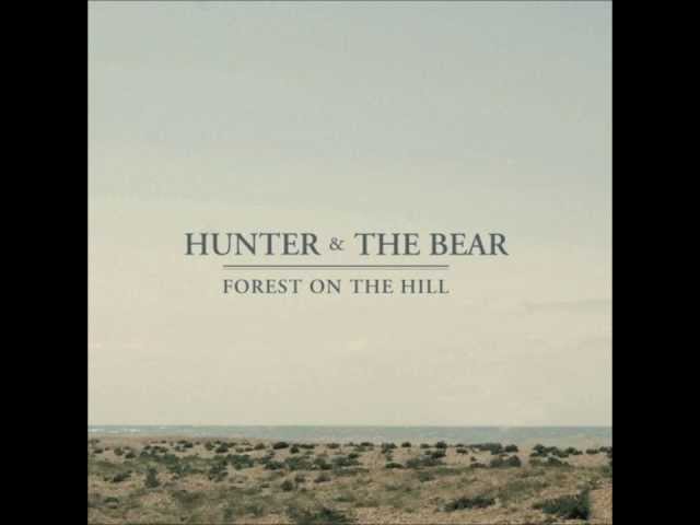 Hunter & The Bear - Forest On The Hill