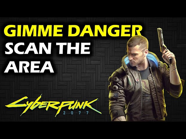 Gimme Danger: Scan The Area | Main Mission | Cyberpunk 2077 Walkthrough
