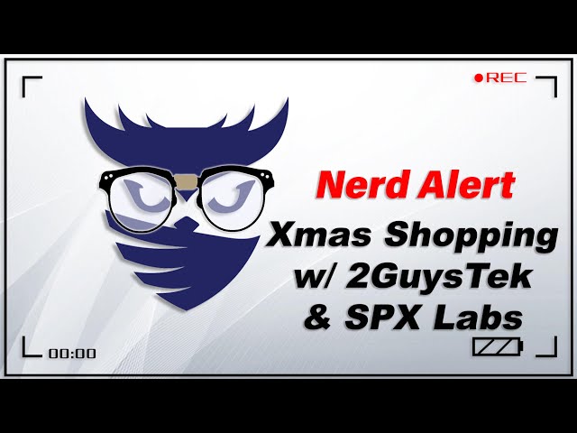 Nerd Alert - Ep. 35 - What do tech nerds actually want for Christmas?? w/ 2GuysTek and SPX Labs