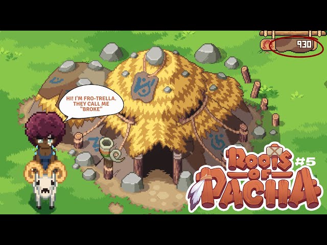 FRO-Trella is at odds with Juice (L Leader): Roots of Pacha #5