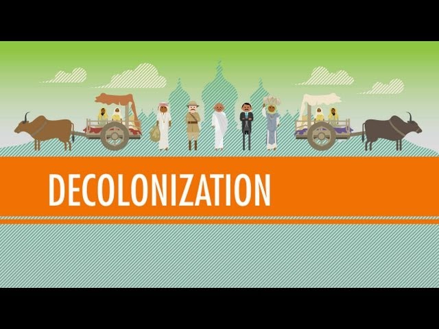 Decolonization and Nationalism Triumphant: Crash Course World History #40