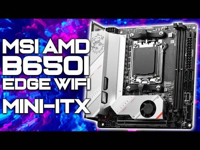 AFFORDABLE AM5 ITX! - MSI MPG B650I EDGE WIFI - Mini ITX Motherboard - Unboxing & Overview!