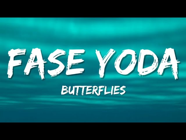 Fase Yoda - Butterflies (Lyrics)
