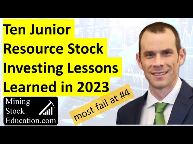 Ten Junior Resource Stock Investing Lessons Learned in 2023 by Bill Powers (most fail at #4)