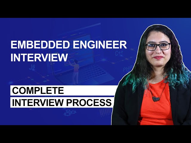 Guide to Ace your Embedded Engineer Interview Process, Interview Questions and Tips