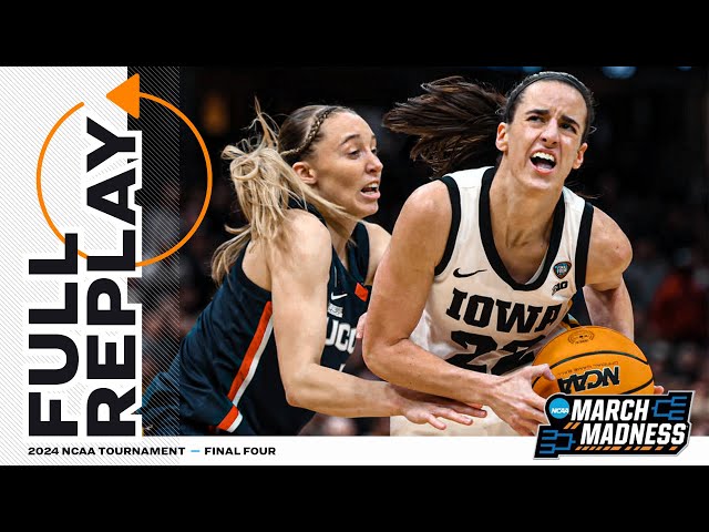Iowa vs. UConn  - 2024 NCAA women’s Final Four | FULL REPLAY