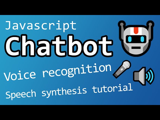 🤖 Build a Javascript Chatbot with speech recognition, and voice synthesis API 🎤🔊