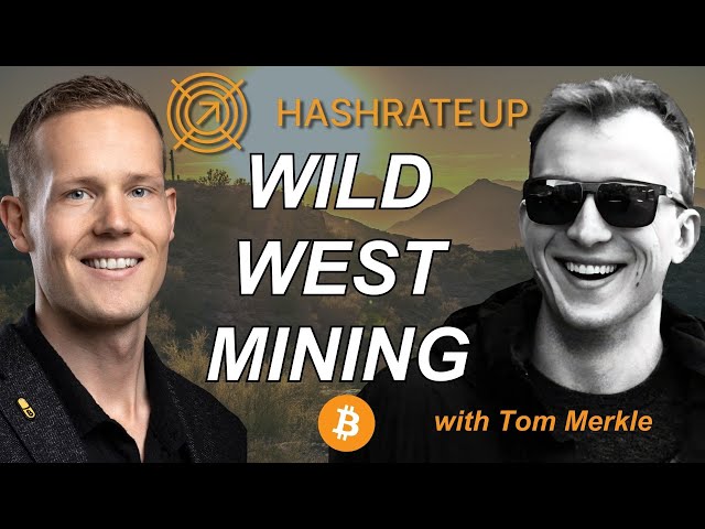 Navigating the Wild West of Bitcoin Mining with Tom Merkle