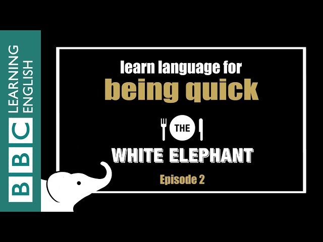 The White Elephant: 2 - Talking about being quick