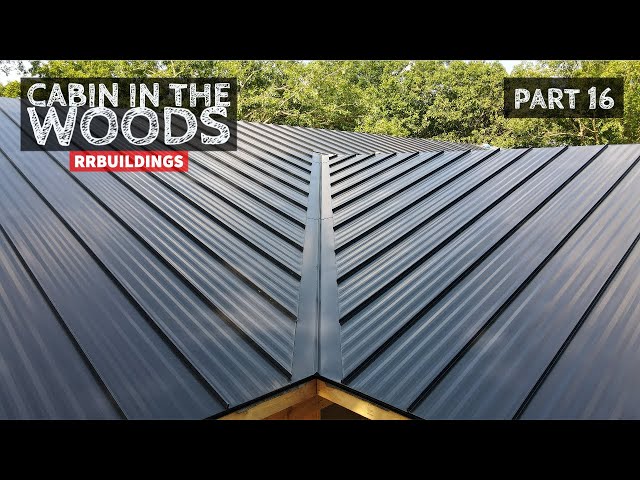 Cabin in the Woods Part 16: Standing Seam Metal Roof Installation