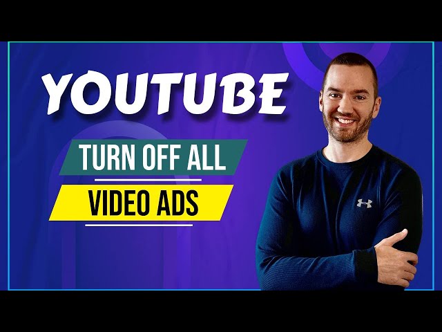 How To Turn Off Ads On Your YouTube Channel And Videos