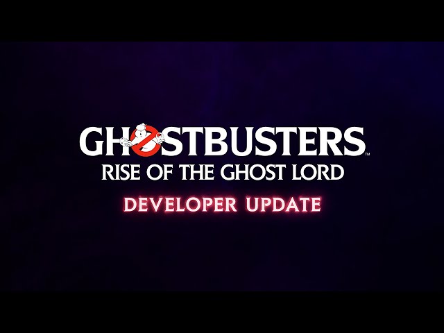 Ghostbusters: Rise of the Ghost Lord | Developer Update