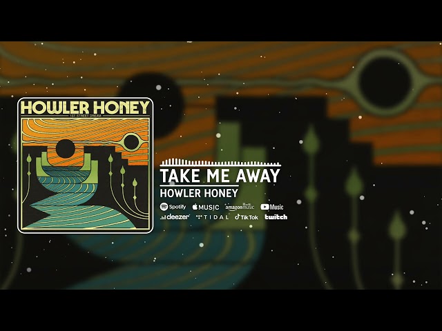 Howler Honey - Take Me Away (Official Audio)