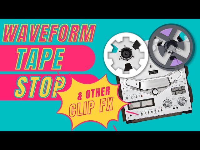 Tracktion Waveform - Tape Stop and other Clip Effects