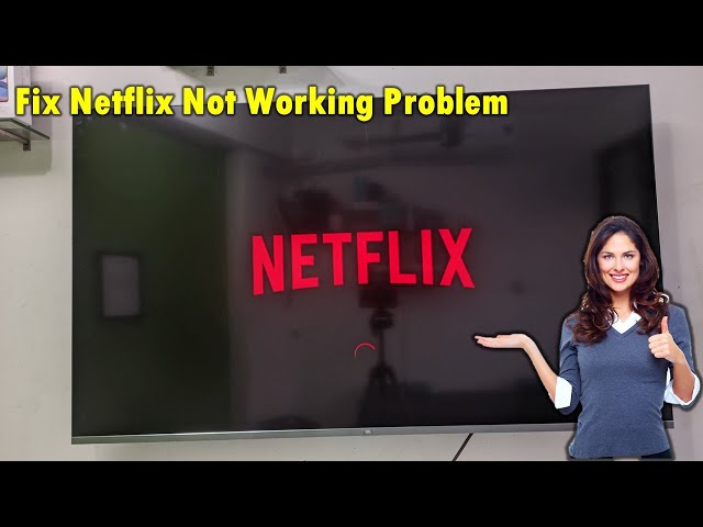 How to Fix Netflix App Not Working, Stuck Loading, Crashing Problem in Smart TV