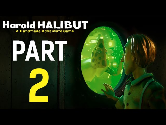 Harold Halibut - Gameplay Walkthrough - Part 2 - "Chapters 3-6"