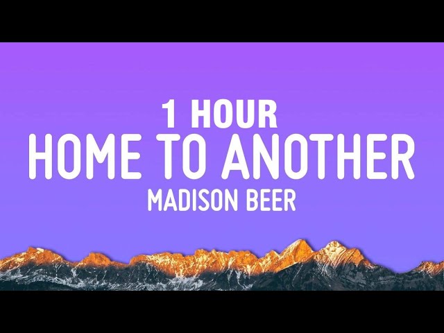 [1 HOUR] Madison Beer - Home To Another One Lyrics)