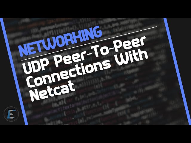 How To Create UDP Peer-To-Peer Connections With Netcat