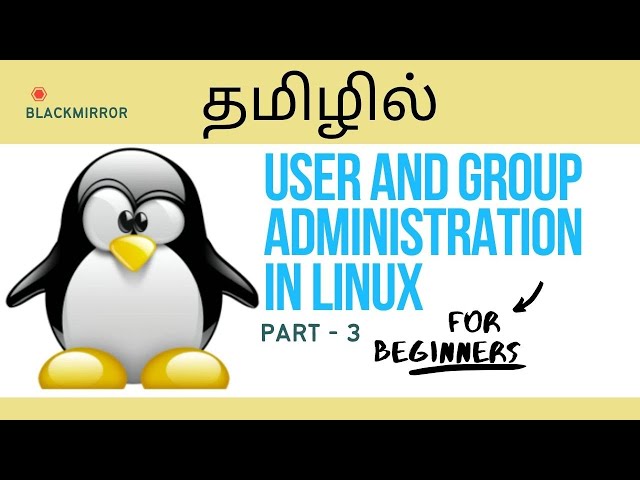 Linux Tutorial for Beginners | User and group administration in Tamil | PART 3