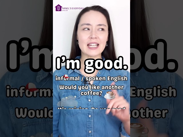 "I'm good." = "No, thank you." - English for your conversations