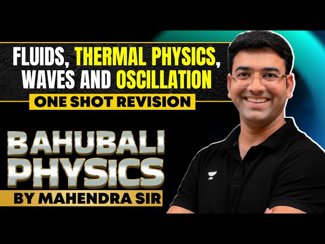 Bahubali Physics | One Shot Revision by Mahendra sir | Fluids, Thermal Physics, Waves & Oscillation