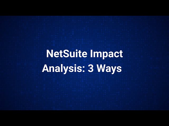 Netwrix Strongpoint: NetSuite Impact Analysis in 3 Ways
