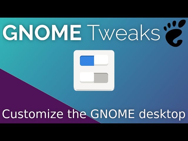 Customize GNOME with GNOME Tweaks - The GNOME Experiment
