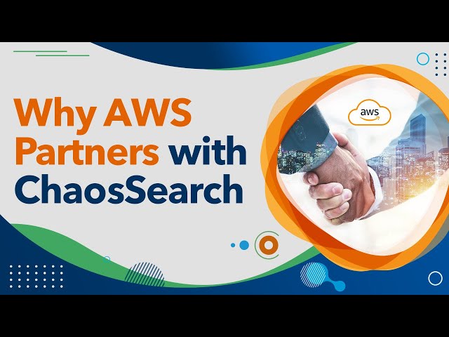 Why AWS partners with ChaosSearch
