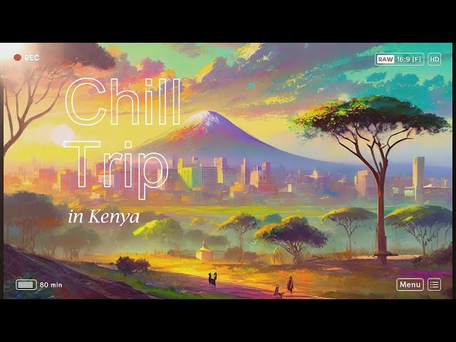 【Lo-Fi音楽】　Chill Trip in Kenya