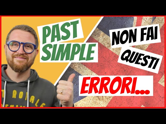 The PAST SIMPLE - NON FARE gli stessi ERRORI! Impara BENE l'inglese!