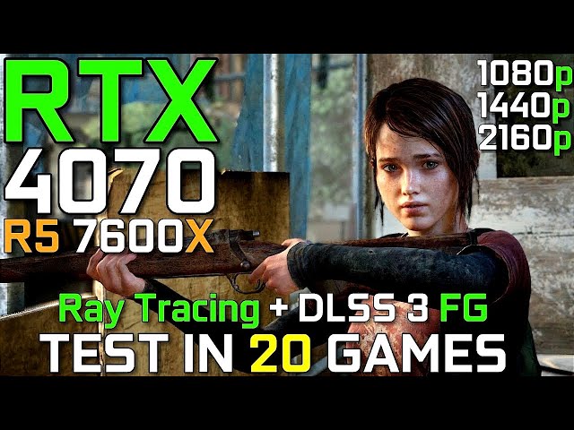 RTX 4070 + R5 7600X | Test in 20 Games | Ray Tracing & DLSS 3 FG | 1080p - 1440p & 4K | Detailed