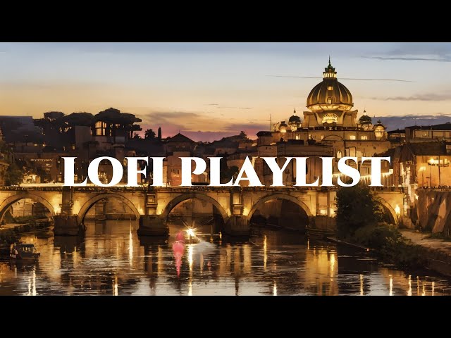 Playlist for the Romantic Nights of Rome🇮🇹|  2 hours Lofi hiphop mix