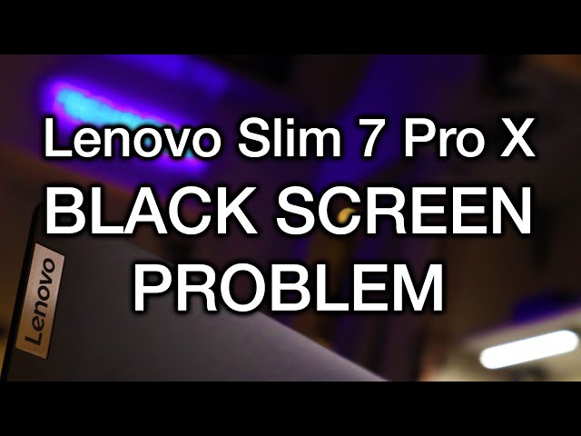 Lenovo Slim 7 Pro X Black Screen Keyboard Lights Up Fix