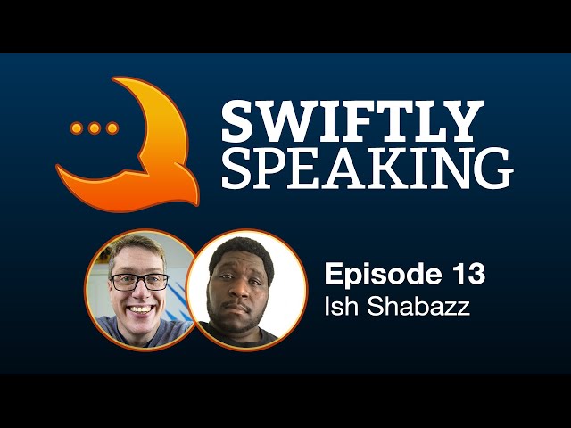 Swiftly Speaking 13: Ish Shabazz