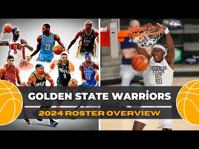 2024 Roster Overview: Meet the Squad! Golden State Warriors